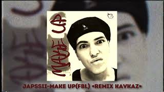 Japssii - MAKE UP (FBL) (Remix Kavkaz)