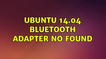Ubuntu: Ubuntu 14.04 bluetooth adapter no found