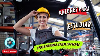 5 Razones para estudiar INGENIERIA INDUSTRIAL