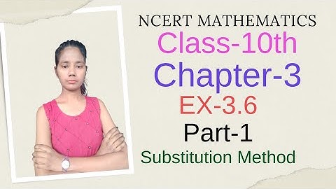 Class-10th  || Chapter-3 || Ex-3.6 || Part-1 || Substitution Method || Linear Equations