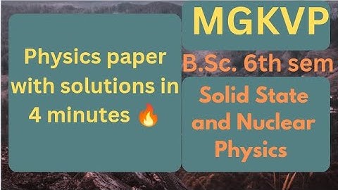 Bsc Sixth Semester Physics Paper Solution Mgkvp 2024 | Solid State and Nuclear Physics