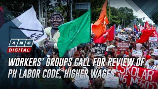Workers’ groups call for review of PH labor code, higher wages | ANC