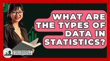 What Are The Types Of Data In Statistics? - The Friendly Statistician