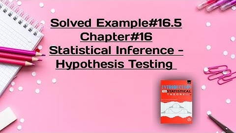 Testing of Hypothesis about Mean when σ is known+Solved Example#16.5 || Chapter#16 ||Hypothesis