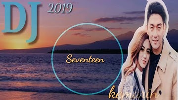 Seventeen - kemarin DJ remix 2019