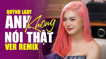 ANH KHÔNG NÓI THẬT VER 2 - QUỲNH LADY PHIÊN BẢN TÓC HỒNG REMIX CỰC HAY - TUẤN KIỆT MASTER