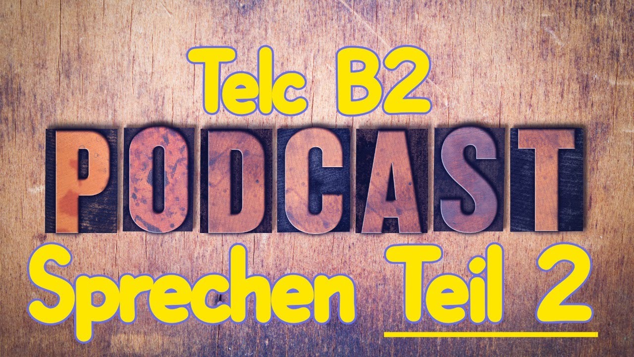 TELC B2 Sprechen Teil 2 - Podcast 01 