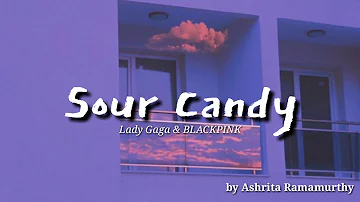 Lady Gaga & Blackpink - Sour Candy ( English Cover by Ashrita Ramamurthy ) LYRICS