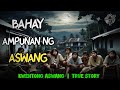 Bahay ampunan ng aswang  kwentong aswang  true story