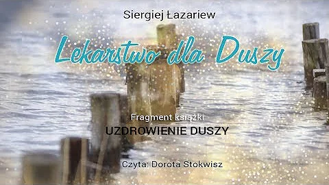 Lekarstwo dla Duszy - fragment książki Siergieja Łazariewa "Uzdrowienie Duszy"