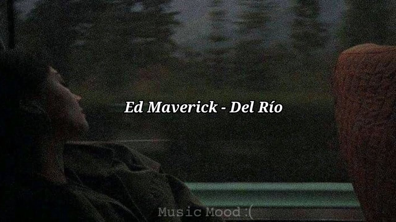 Ed Maverick -Del Río //Letra - YouTube
