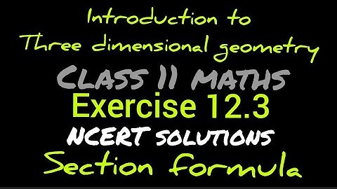 Introduction to three dimensional geometry | Exercise 12.3 | Class 11 Maths | NCERT solutions