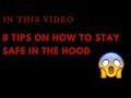 How to stay safe in the hood - 8 TIPS