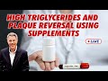 High triglycerides and plaque reversal using supplements live