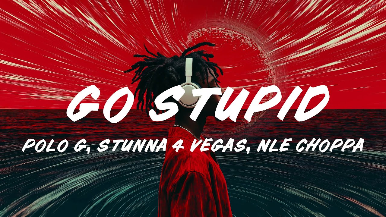 Polo G - Go Stupid (Lyrics) ft. Stunna 4 Vegas & NLE Choppa "Hit the strip after school"