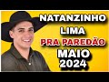 NATANZINHO LIMA CD MAIO 2024 REPERTÓRIO NOVO ( MÚSICAS NOVAS )