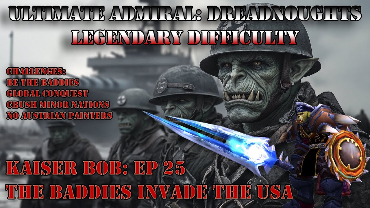 Ultimate Admiral Dreadnoughts (Legendary): Kaiser Bob EP25 The Baddies Invade The USA