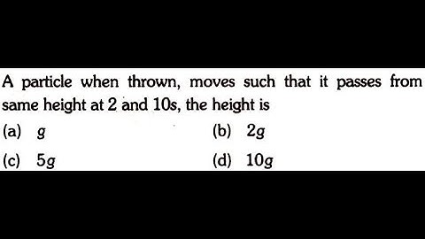 A particle when thrown, moves such that it passes from same height at 2