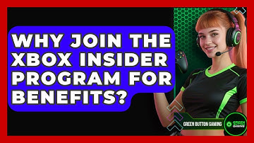 Why Join The Xbox Insider Program For Benefits? - Green Button Gaming