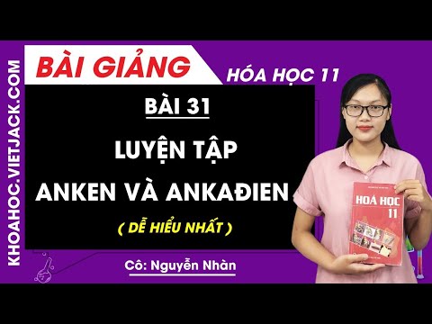 Video Luyện tập anken và ankađien - Bài 31 - Hóa 11 - Cô... - youtube
