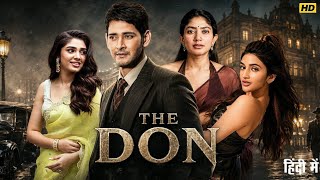 The DON | New South Indian Hindi Dubbed Movie | Mahesh Babu, Sreeleela, Keerthi Shetty Sai Pallavi