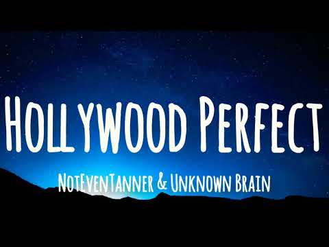 NotEvenTanner \u0026 Unknown Brain - Hollywood perfect (lyrics)