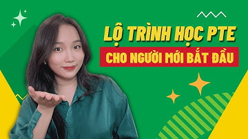 Lộ Trình Tự Học PTE Cho Người Mới Bắt Đầu | Cách Tự Học PTE Tại Nhà Hiệu Quả