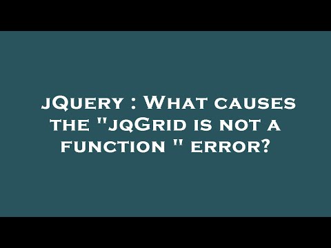 jQuery : What causes the "jqGrid is not a function " error?