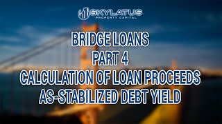 BRIDGE LOANS - PART 4 - AS STABILIZED DEBT YIELD