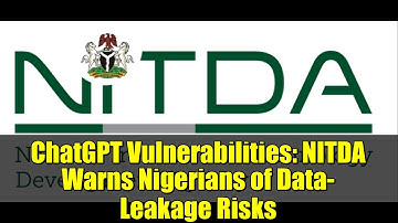 ChatGPT Vulnerabilities: NITDA Warns Nigerians of Data-Leakage Risks