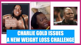 NEW WEIGHT LOSS CHALLENGE ISSUED BY CHARLIE GOLD  | AMBERLYNN REID