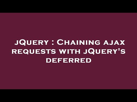 jQuery : Chaining ajax requests with jQuery's deferred