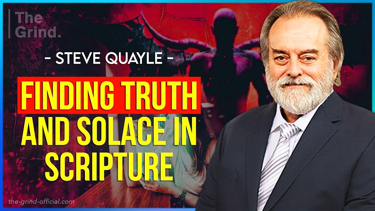 Finding Truth and Solace In Scripture | Steve Quayle | The Grind Series