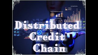 Distributed Credit Chain - новый взгляд на кредитную среду и весь финансовый мир!