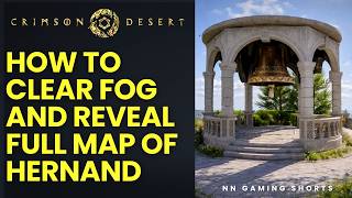 Crimson Desert: How to Clear Fog and Reveal Full Map of Hernand | All Three Hernand Bells Location