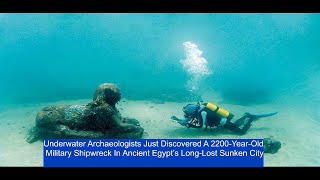 Underwater Archaeologists Just Discovered A 2200 Year Old Military Shipwreck In Ancient Egypt’s Long