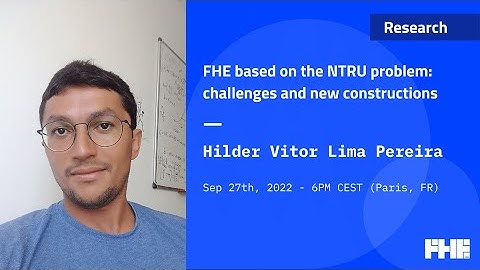 015 FHE based on the NTRU problem: challenges and new constructions w/ Hilder Vitor Lima Pereira