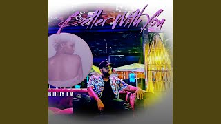 Better With You - BurdyFM