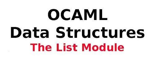 OCAML Data Structures 5/13: The List Module