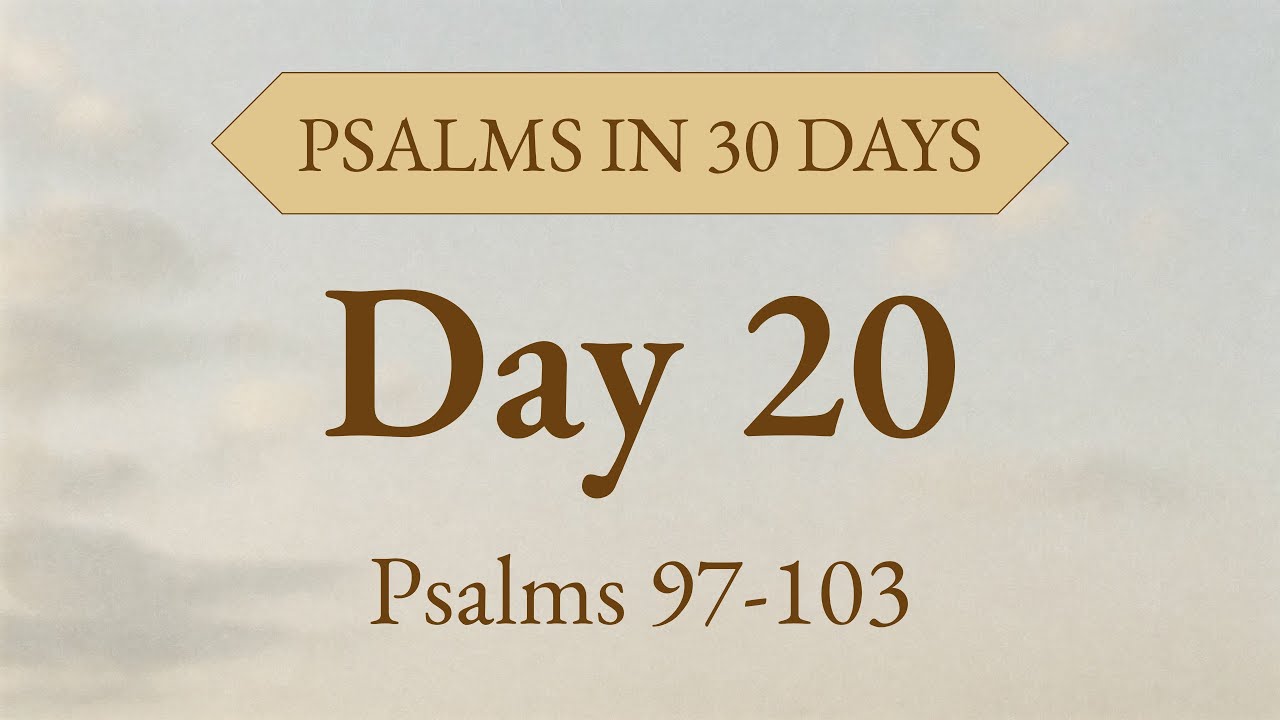 Bless the Lord, O My Soul | Day 20: Psalms 97–103 Audio Bible for Praise & Compassion