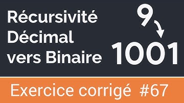 Exercice corrigé 67: Algorithme récursif qui permet de convertir un nombre décimal en binaire