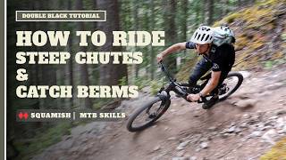 How to Ride Steep Chutes & Catch Berms (Double Black MTB Tutorial)
