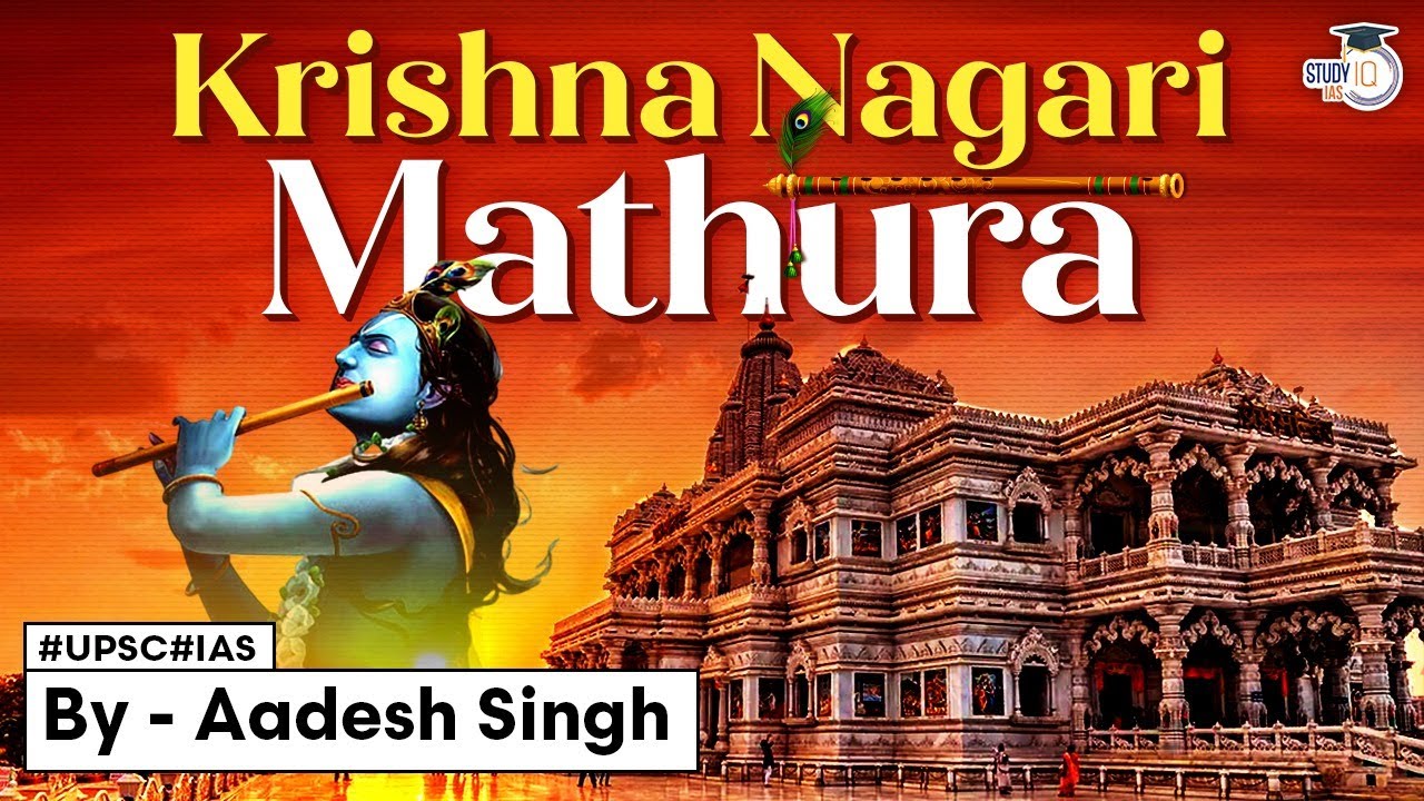 Mathura The Divine City of Lord Krishna  History and Heritage  Krishna Janmashtami  UPSC