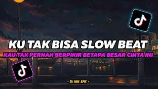 DJ Ku Tak Bisa Slow Beat Remix Tiktok Terbaru  2023 Ku Tak Bisa Adista