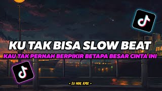 DJ Ku Tak Bisa Slow Beat Remix Tiktok Terbaru 2023 Ku Tak Bisa Adista