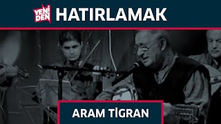 Aram Tigran- Hatırlamak #4 Resimi