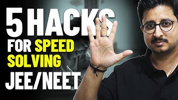5 Hacks for Speed Solving | How to increase problem solving speed ? | JEE & NEET Exam