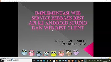 IMPLEMENTASI WEB SERVICES BERBASIS REST API KE ANDROID STUDIO DAN REST CLIENT