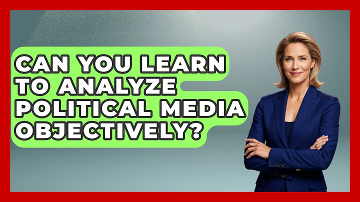 Can You Learn To Analyze Political Media Objectively? - Media Literacy For Everyone