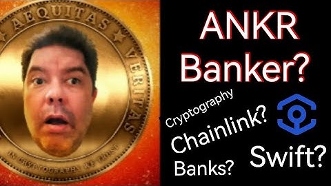 ANKR Banker. Chainlink? Cryptography? Banks? Swift?
